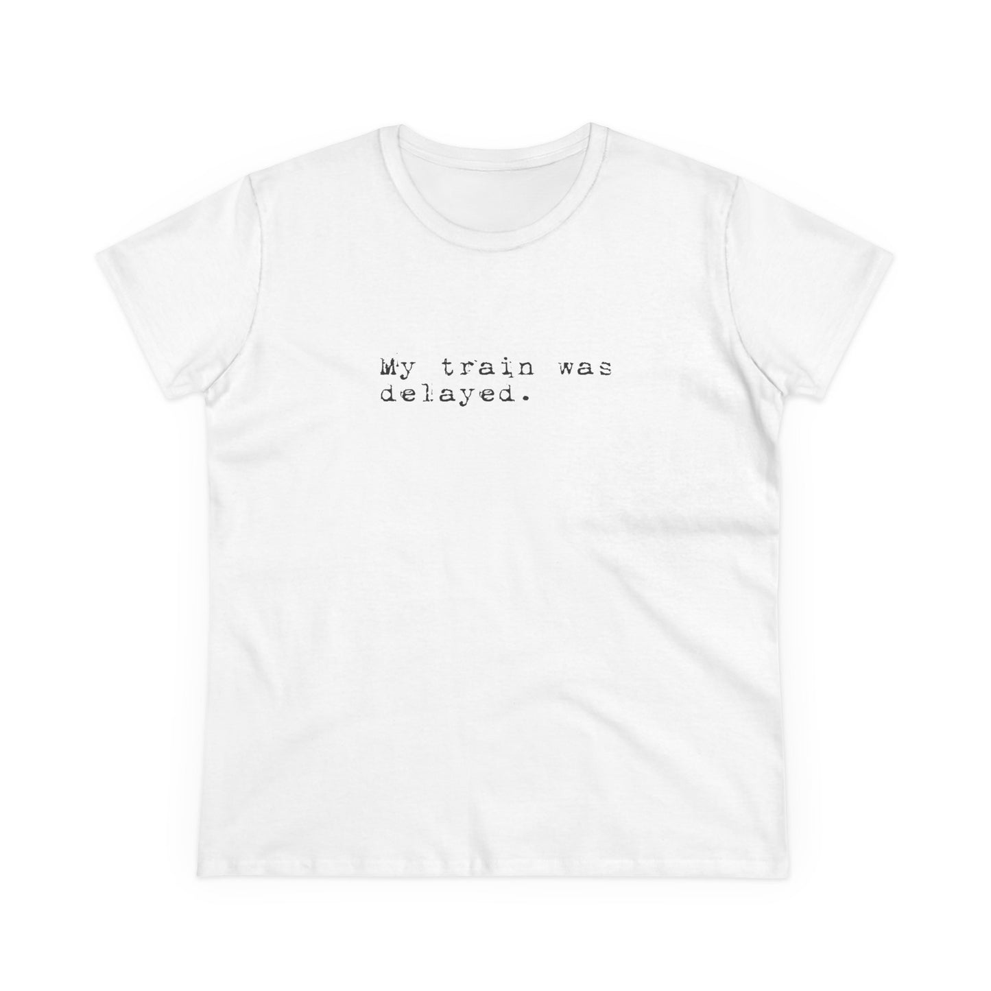 My Train Was Delayed Tee — Women's Casual Minimalist Travel T‑Shirt