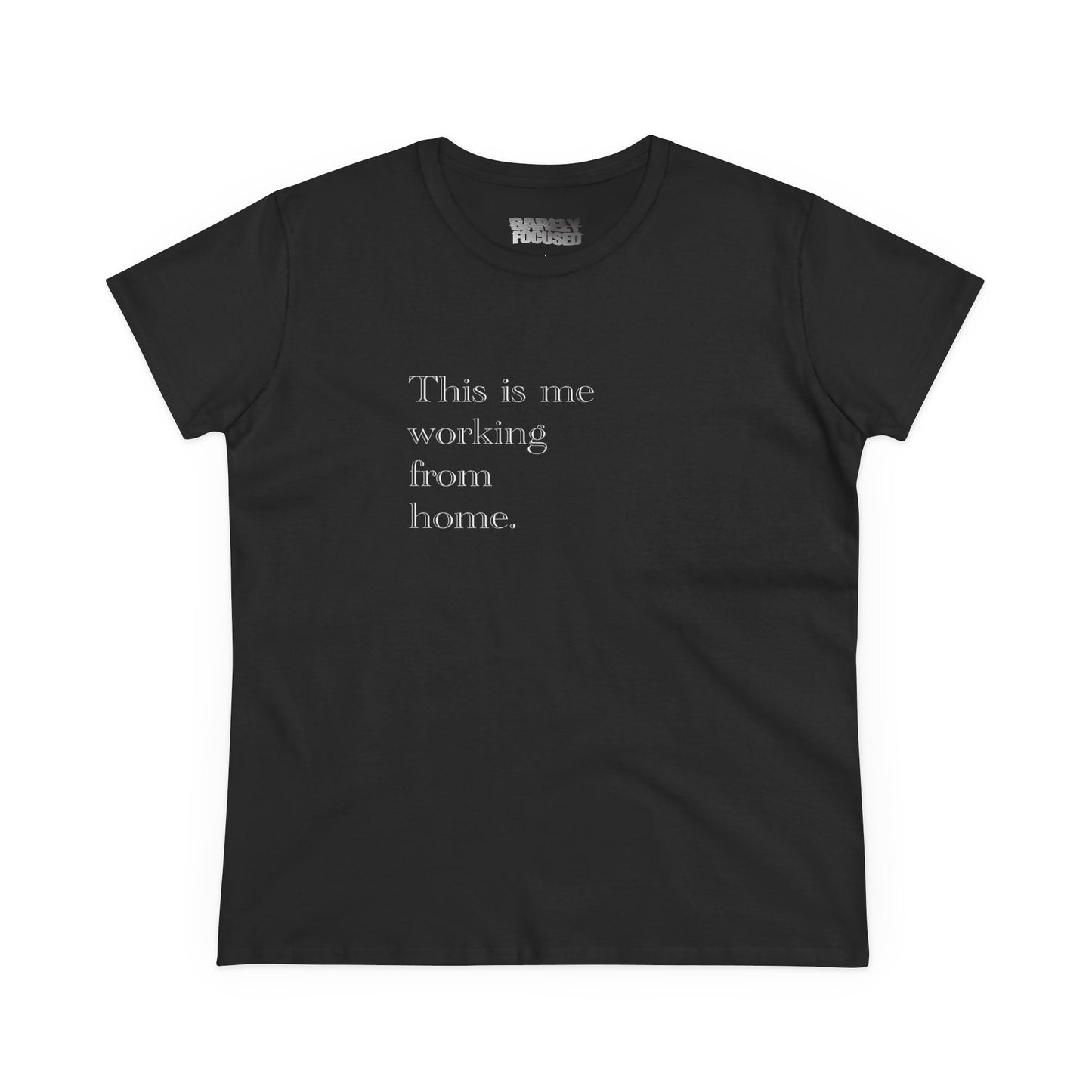 Women's WFH Tee — "This is me working from home." Minimal Work-From-Home Shirt