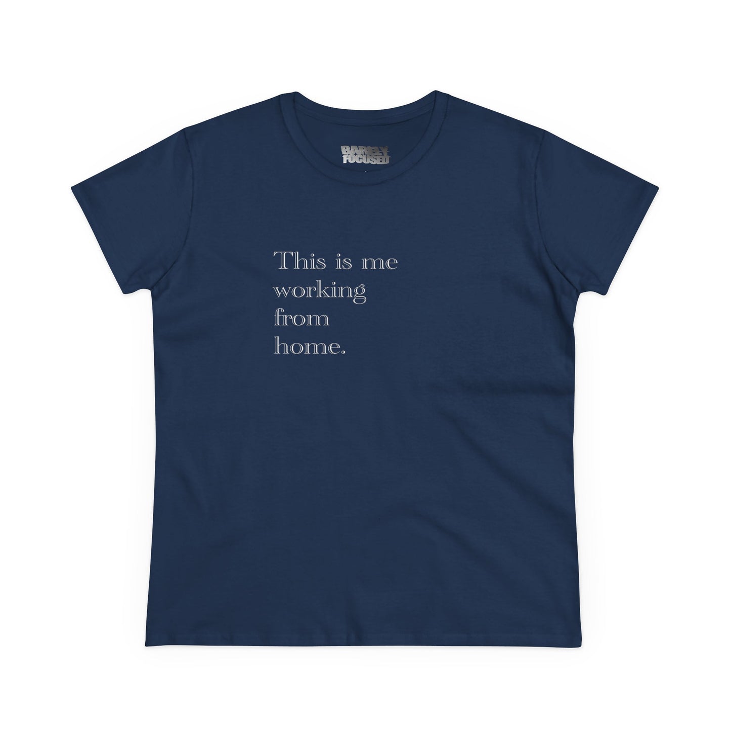 Women's WFH Tee — "This is me working from home." Minimal Work-From-Home Shirt